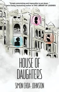 Title: House of Daughters, Author: Simon Choa-Johnston