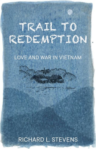 Trail to Redemption: Love and War Vietnam