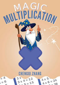 Title: Magic Multiplication: Discover the Ultimate Formula for Fast Multiplication, Author: Chengqi Zhang