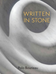 Title: Written in Stone: A Journey Shaping Places in New Millennium China, Author: Polo Bourieau