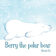 Title: Berry the Polar Bear, Author: Serena Gu