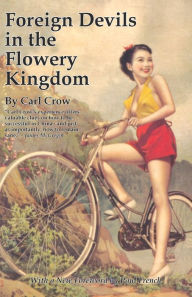 Title: Foreign Devils in the Flowery Kingdom, Author: Carl Crow