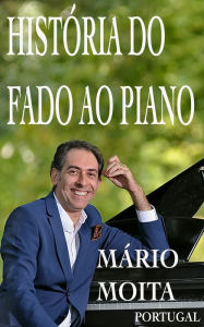 Title: Historia do fado ao Piano, Portugal, Author: Mário Moita