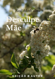 Title: Desculpe Mãe, Author: Raul Minh'alma