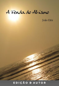 Title: A Fenda Do Abismo, Author: João Elói