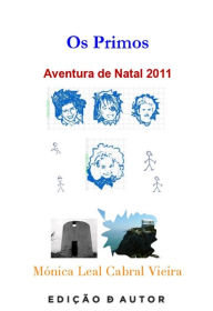 Title: Os Primos - Aventura de Natal 2011, Author: Mónica Leal