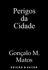 Title: Perigos da Cidade, Author: Gonçalo M. Matos