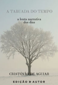 Title: A Tabuada do Tempo, Author: Cristóvão de Aguiar