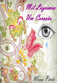 Title: Mil Lágrimas Um Coração, Author: Mara Pinto