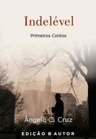 Title: Indelével, Author: Ângelo C. Cruz