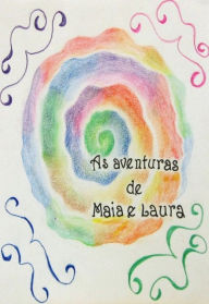 Title: As aventuras de Maia e Laura, Author: Margarida Rodrigues Silva