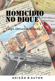 Title: Homicídio no Dique, Author: Filipa Ferreira de Oliveira