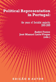 Title: Political Representation in Portugal: The Years of the Socialist Majority, 2005-2009, Author: André Freire And José Manuel Leite Viegas