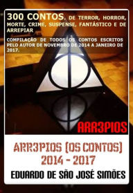 Title: Arr3pios (Os Contos) 2014 - 2017 (Arr3pios, #11), Author: Eduardo de São José Simões
