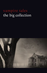 Title: Vampire Tales: The Big Collection (80+ stories in one volume: The Viy, The Fate of Madame Cabanel, The Parasite, Good Lady Ducayne, Count Magnus, For the Blood Is the Life, Dracula's Guest, The Broken Fang, Blood Lust, Four Wooden Stakes...), Author: Leonid Andreyev