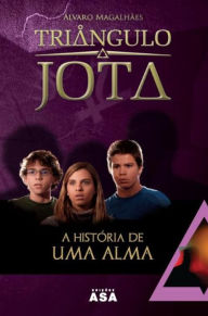 Title: A História de Uma Alma, Author: Álvaro Magalhães