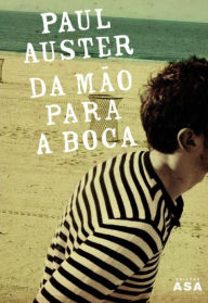 Title: Da Mão Para a Boca (Hand to Mouth), Author: Paul Auster