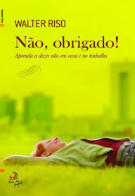 Title: Não, Obrigado!, Author: Walter Riso