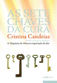 Title: As 7 Chaves da Cura, Author: Cristina Candeias