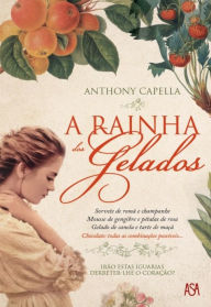 Title: A Rainha dos Gelados, Author: Antony Capella