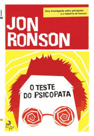 Title: O Teste do Psicopata -Viagem à Indústria da Loucura, Author: Jon Ronson