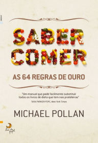 Title: Saber Comer: As Regras de Ouro / Food Rules: An Eater's Manual, Author: Michael Pollan