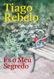 Title: És o Meu Segredo, Author: Tiago Rebelo