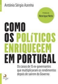 Title: Como Os Políticos Enriquecem Em Portugal, Author: Sérgio Azenha