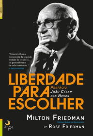 Title: Liberdade para Escolher, Author: Milton;Friedman Friedman