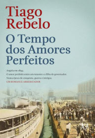 Title: O Tempo dos Amores Perfeitos, Author: Tiago Rebelo