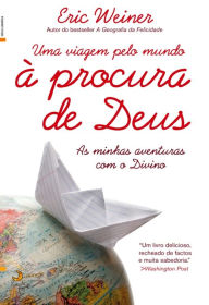 Title: Uma Viagem pelo Mundo à Procura de Deus, Author: Eric Weiner