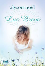 Title: Luz Breve, Author: Alyson Nöel