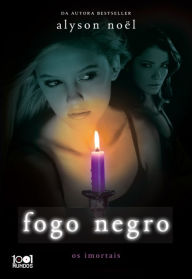 Title: Fogo Negro, Author: Alyson Nöel