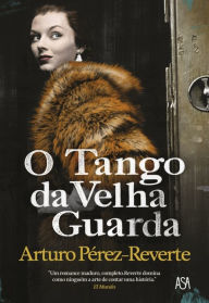 Title: O Tango da Velha Guarda, Author: Arturo Pérez-Reverte