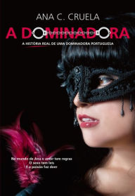 Title: A Dominadora, Author: Ana Sofia;Bernardo Matos