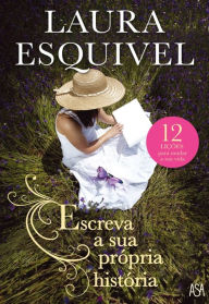 Title: Escreva a sua Própria História, Author: Laura Esquivel