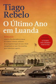 Title: O Último Ano em Luanda, Author: Tiago Rebelo