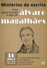 Title: Mistérios da Escrita ¿ Uma Aproximação à Obra de Álvaro Magalhães, Author: Vários Autores