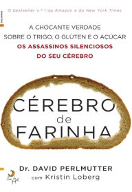 Title: Cérebro de Farinha, Author: David;Loberg Perlmutter
