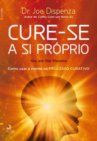 Title: Cure-se a Si Próprio, Author: Dr. Joe Dispenza