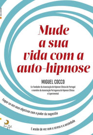 Title: Mude a Sua Vida Com a Auto-Hipnose, Author: Miguel;Palermo