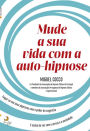 Mude a Sua Vida Com a Auto-Hipnose