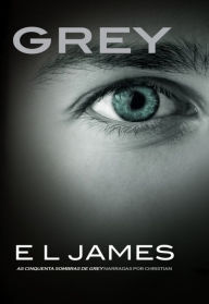 Title: Grey: As cinquenta sombras de Grey narradas por Christian, Author: E L James