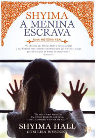 Title: Shyima - A Menina Escrava, Author: Shyima Hall