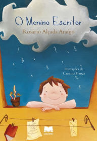 Title: O Menino Escritor, Author: Catarina;Araújo França