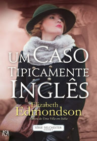 Title: Um Caso Tipicamente Inglês, Author: Elizabeth Edmondson