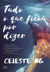 Title: Tudo o que ficou por dizer (Everything I Never Told You), Author: Celeste Ng