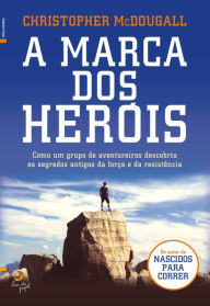 Title: A Marca dos Heróis, Author: Christopher McDougall