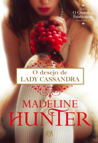 Title: O Desejo de Lady Cassandra, Author: Madeline Hunter