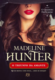 Title: O Triunfo da Amante, Author: Madeline Hunter